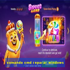 comando cmd reparar windows